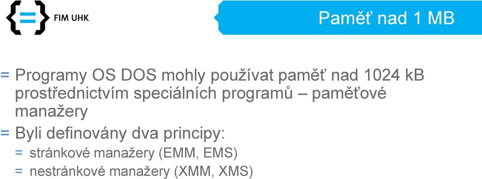 paměťové manažery = Byli definovány dva principy: =