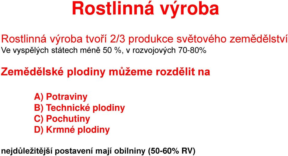 Zemědělské plodiny můžeme rozdělit na A) Potraviny B) Technické