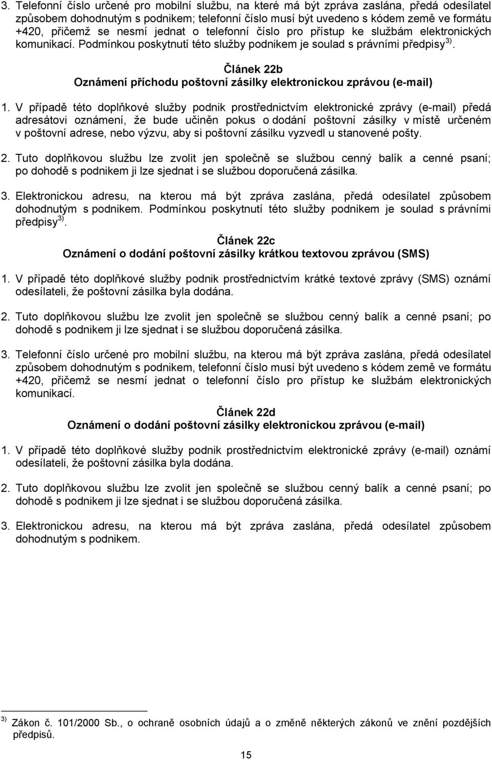 Článek 22b Oznámení příchodu poštovní zásilky elektronickou zprávou (e-mail) 1.