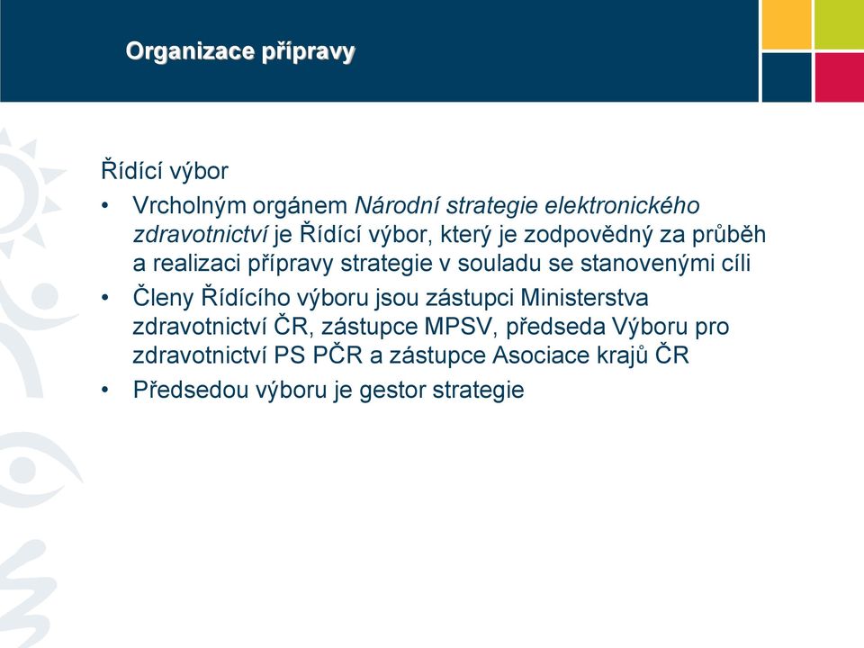 stanovenými cíli Členy Řídícího výboru jsou zástupci Ministerstva zdravotnictví ČR, zástupce MPSV,