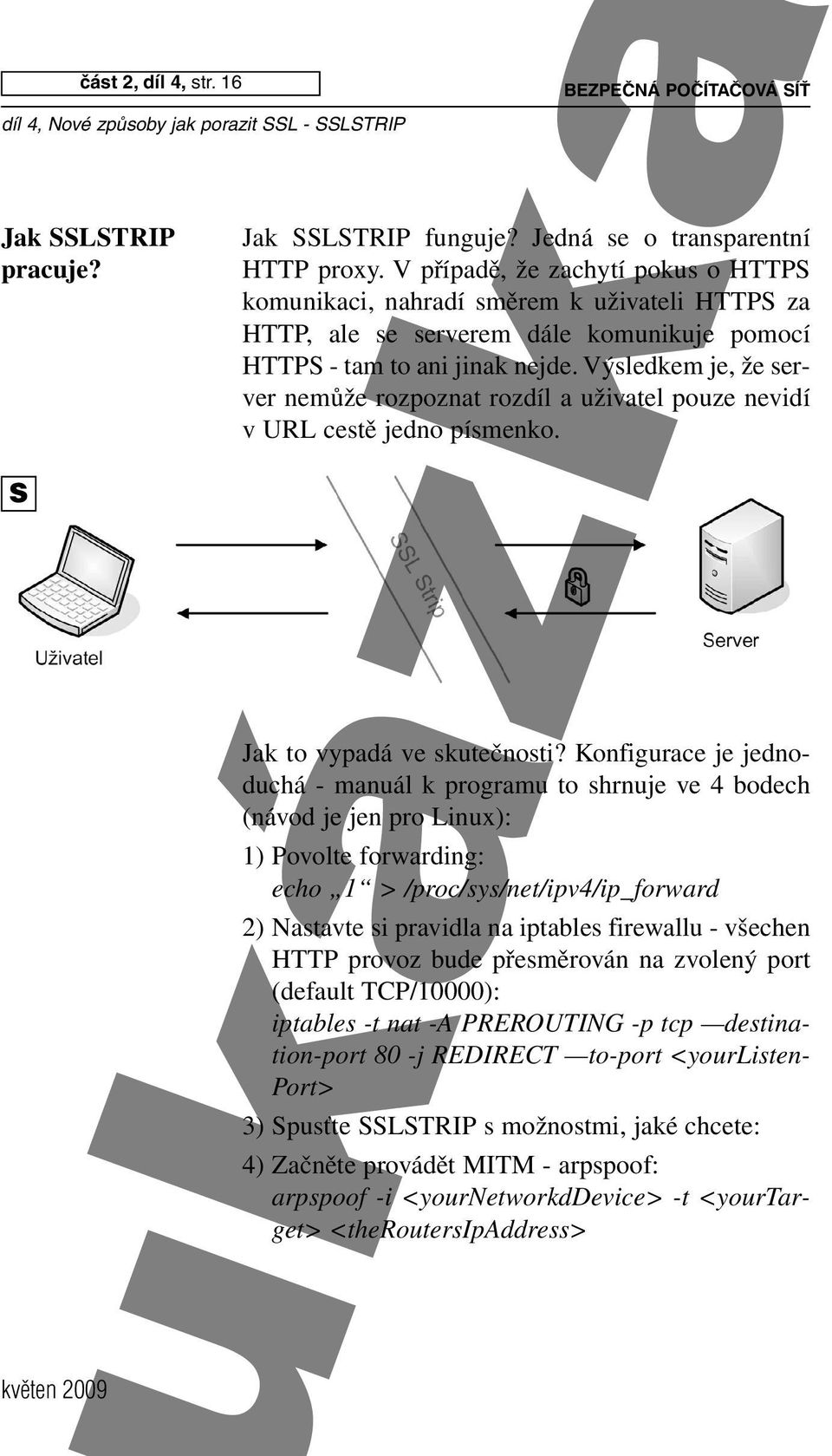 Výsledkem je, že server nemůže rozpoznat rozdíl a uživatel pouze nevidí v URL cestě jedno písmenko. Jak to vypadá ve skutečnosti?