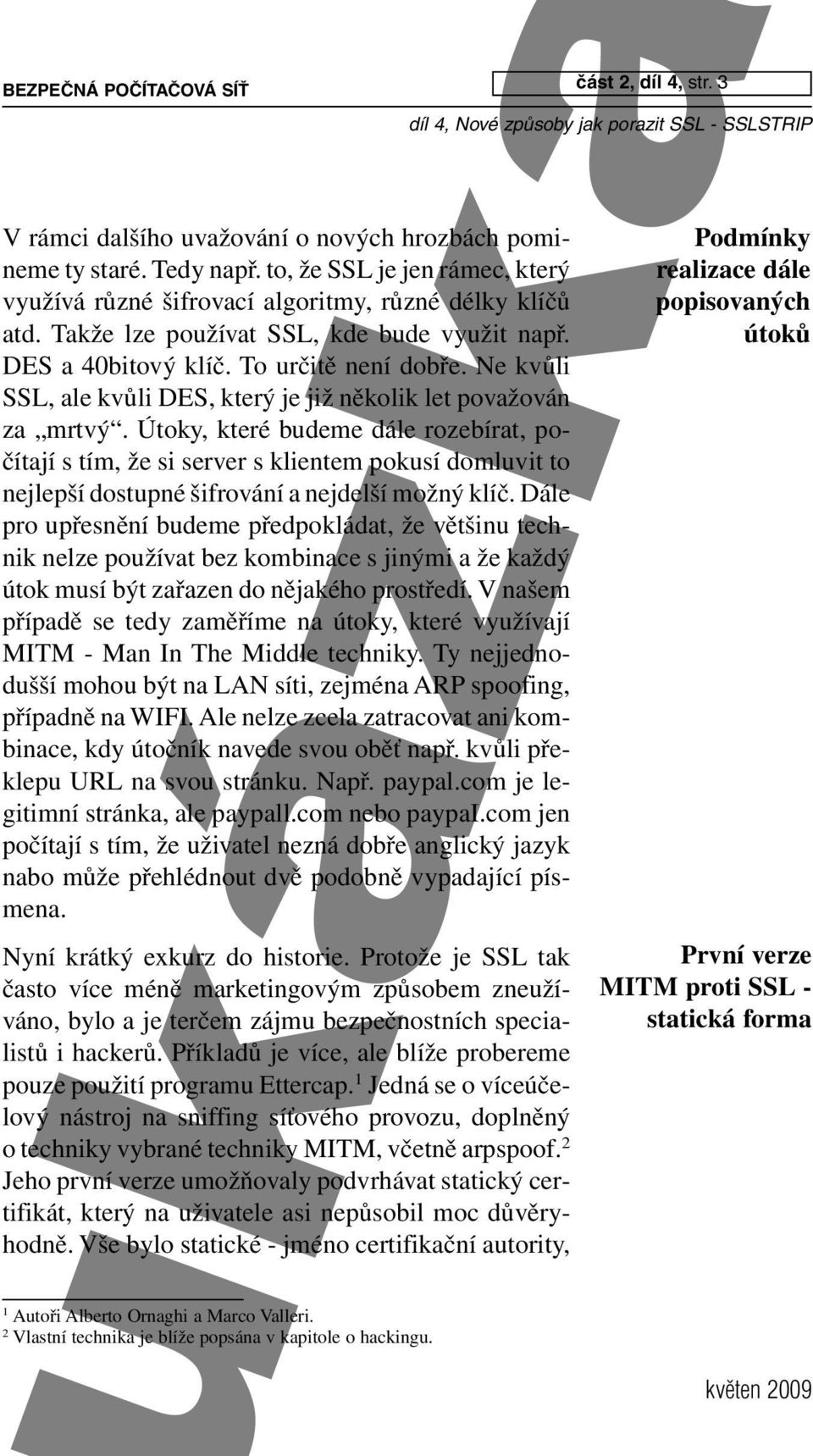 To určitě není dobře. Ne kvůli SSL, ale kvůli DES, který je již několik let považován za mrtvý.