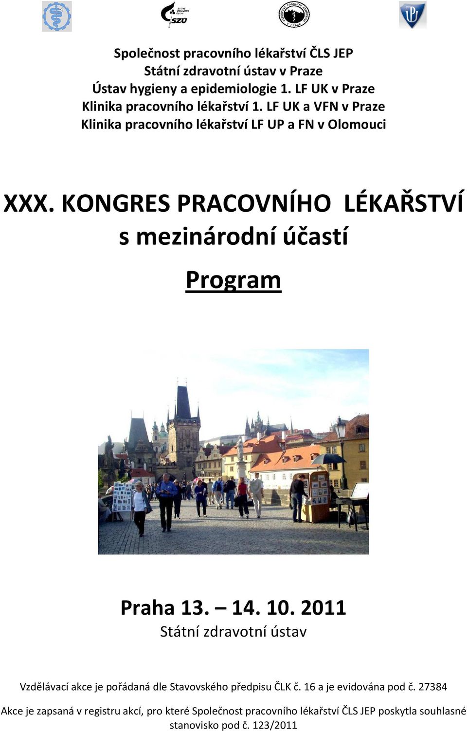 KONGRES PRACOVNÍHO LÉKAŘSTVÍ s mezinárodní účastí Program Praha 13. 14. 10.