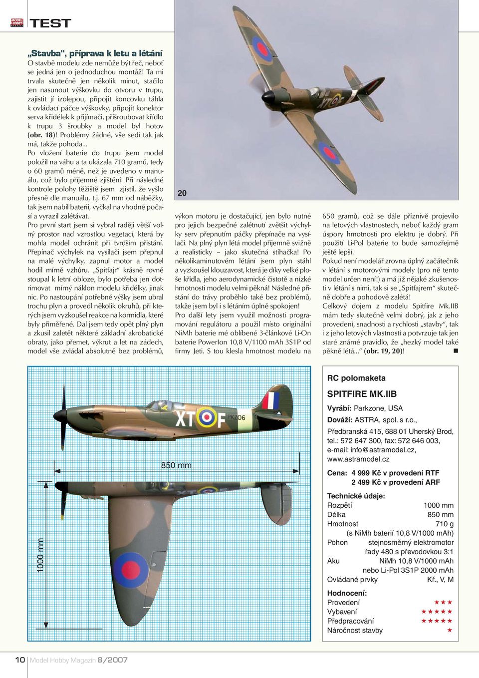 přijímači, přišroubovat křídlo k trupu 3 šroubky a model byl hotov (obr. 18)! Problémy žádné, vše sedí tak jak má, takže pohoda.