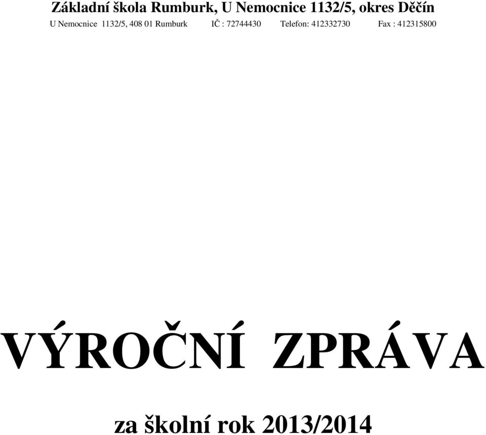 Rumburk IČ : 72744430 Telefon: 412332730 Fa