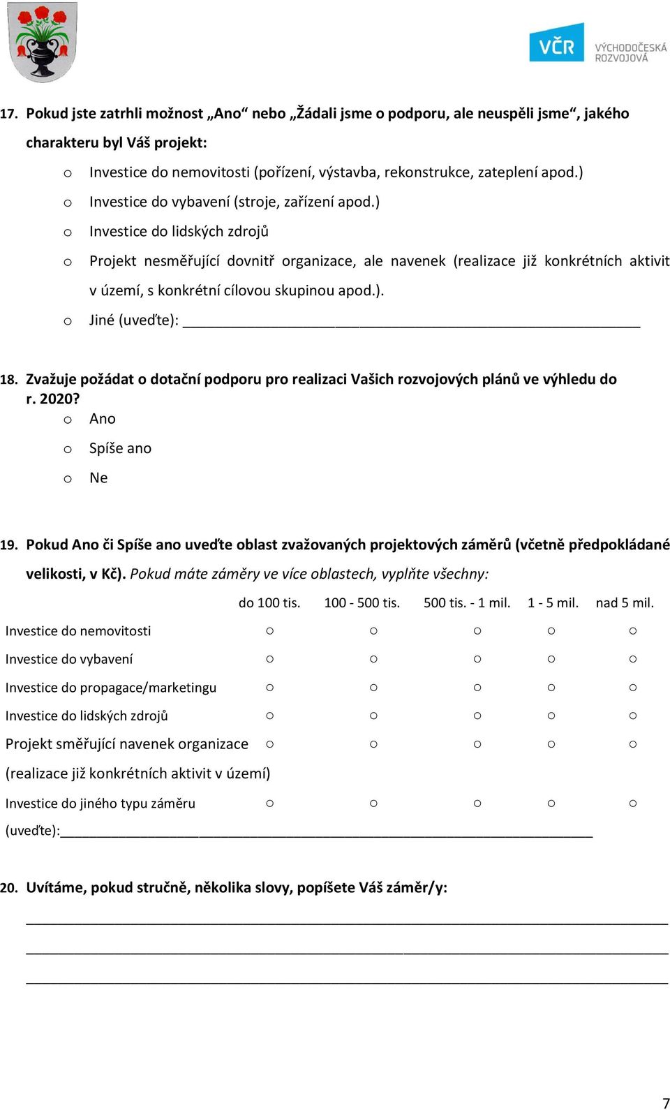 Zvažuje pžádat dtační pdpru pr realizaci Vašich rzvjvých plánů ve výhledu d r. 2020? An Spíše an Ne 19.