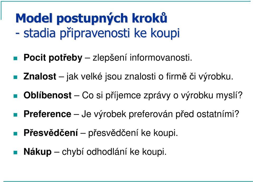 Oblíbenost Co si příjemce zprávy o výrobku myslí?