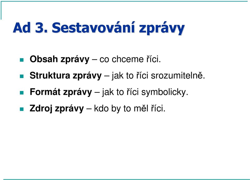Struktura zprávy jak to říci srozumitelně.