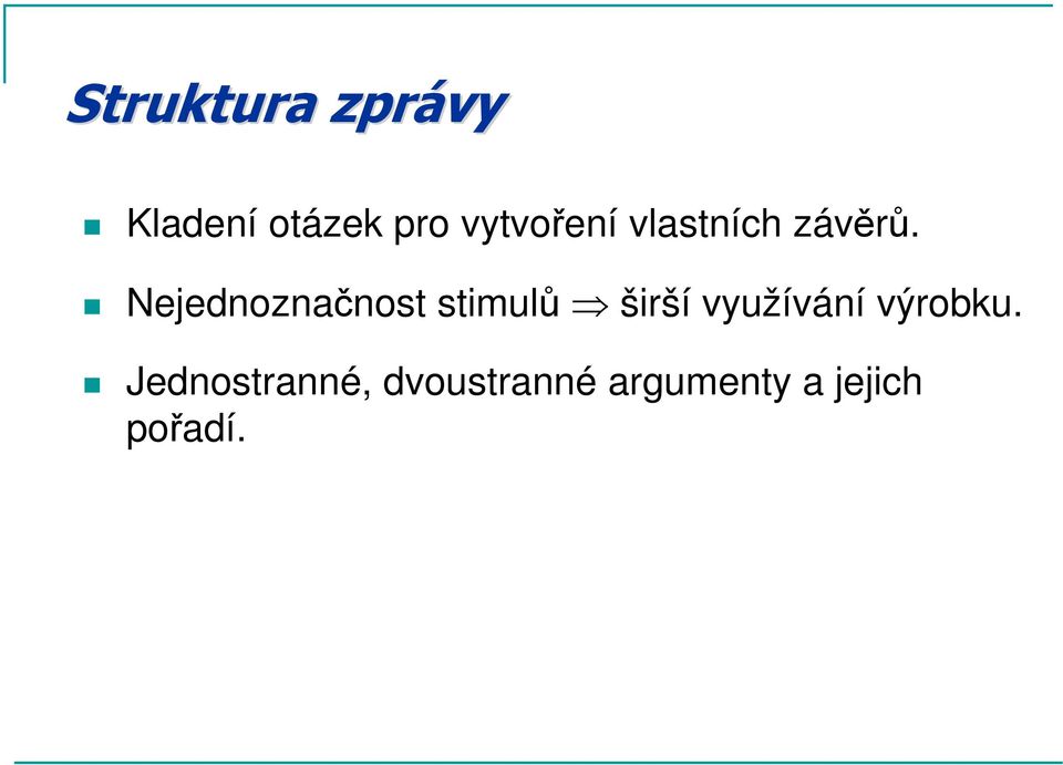 Nejednoznačnost stimulů širší využívání