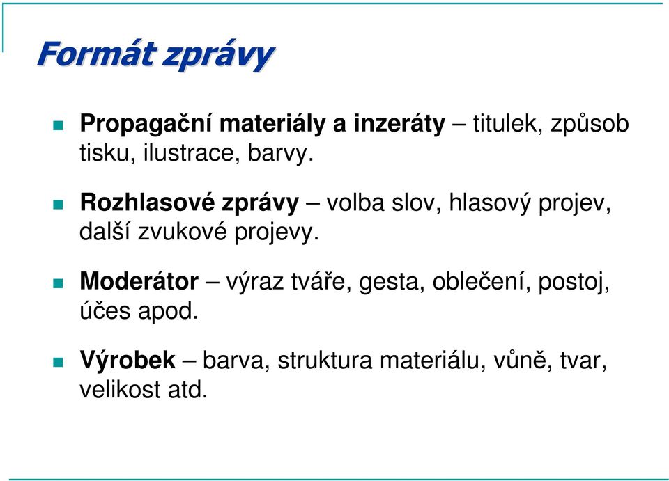 Rozhlasové zprávy volba slov, hlasový projev, další zvukové projevy.