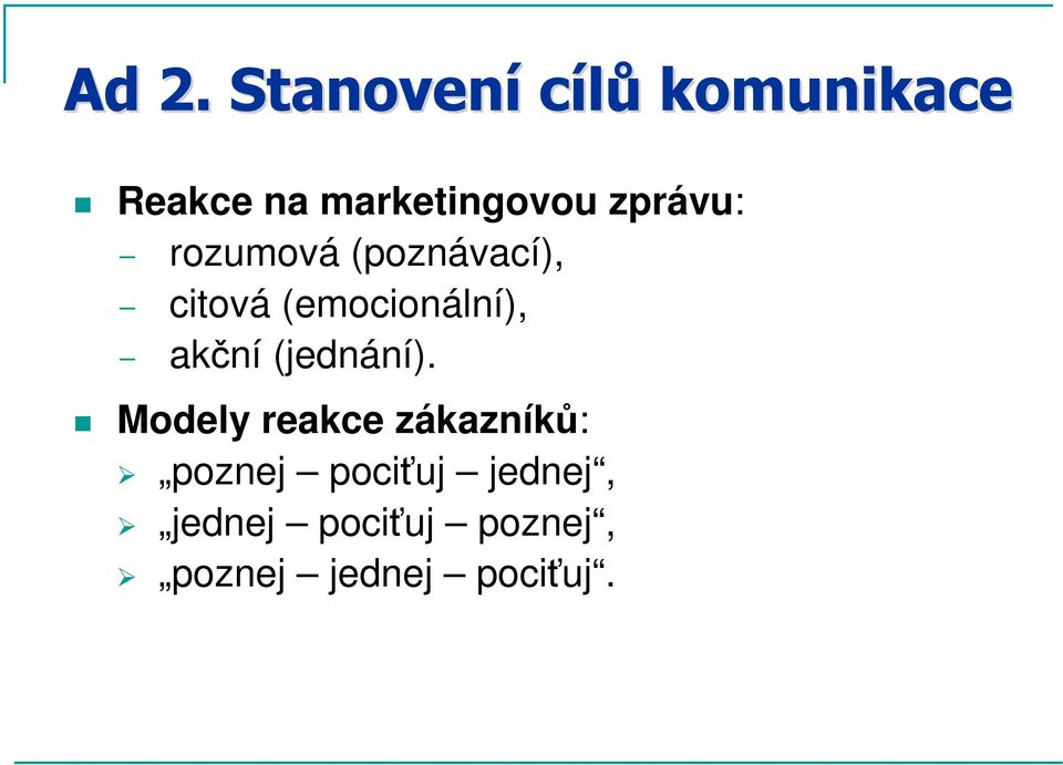 (emocionální), akční (jednání).