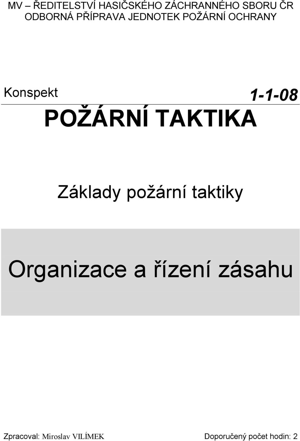 POŽÁRNÍ TAKTIKA Základy požární taktiky Organizace a