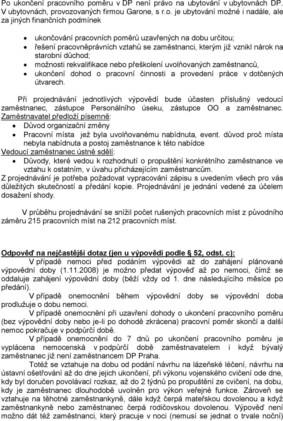 zaměstnanců, ukončení dohod o pracovní činnosti a provedení práce v dotčených útvarech.