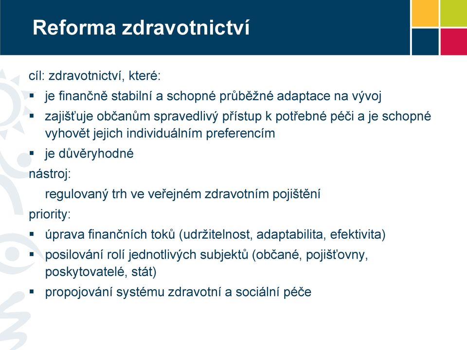 regulovaný trh ve veřejném zdravotním pojištění priority: úprava finančních toků (udržitelnost, adaptabilita, efektivita)