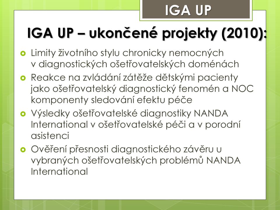 a NOC komponenty sledování efektu péče Výsledky ošetřovatelské diagnostiky NANDA International v ošetřovatelské