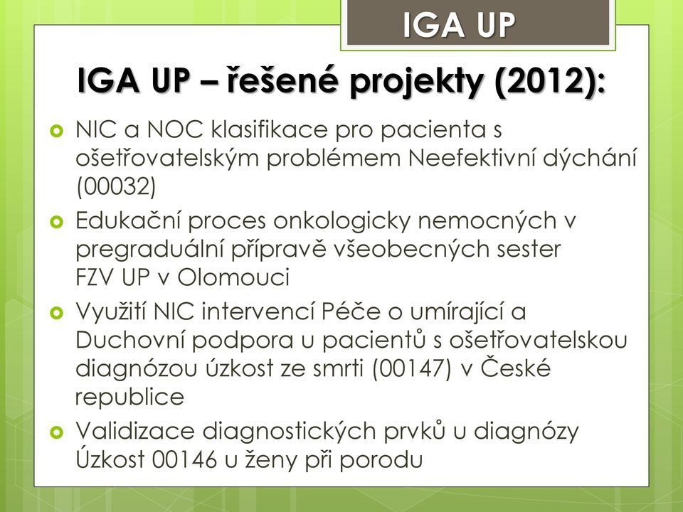 FZV UP v Olomouci Využití NIC intervencí Péče o umírající a Duchovní podpora u pacientů s ošetřovatelskou