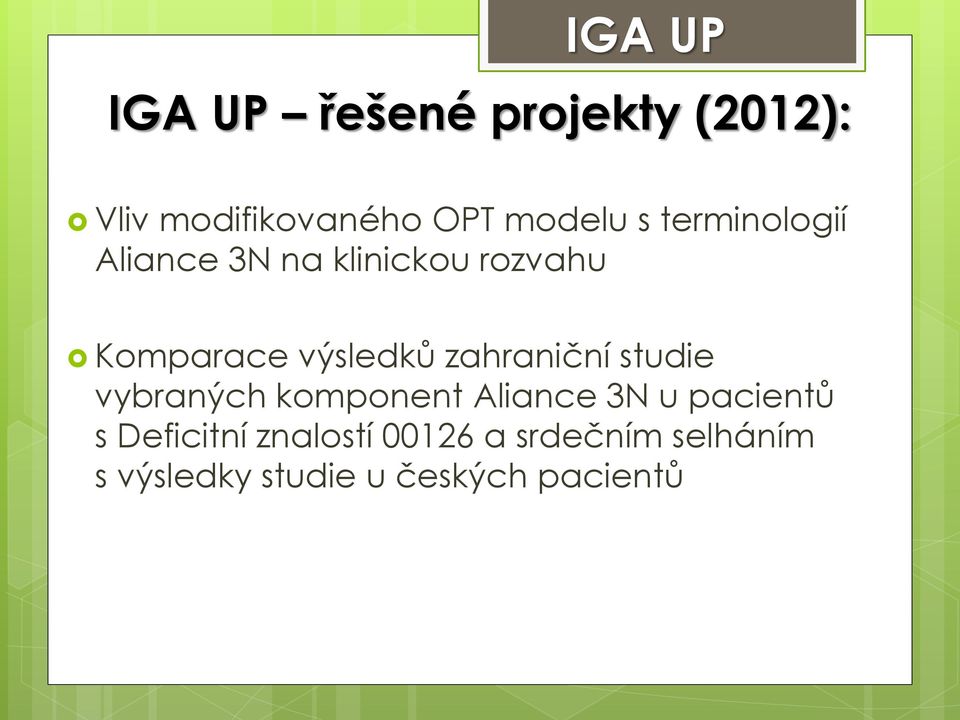 zahraniční studie vybraných komponent Aliance 3N u pacientů s