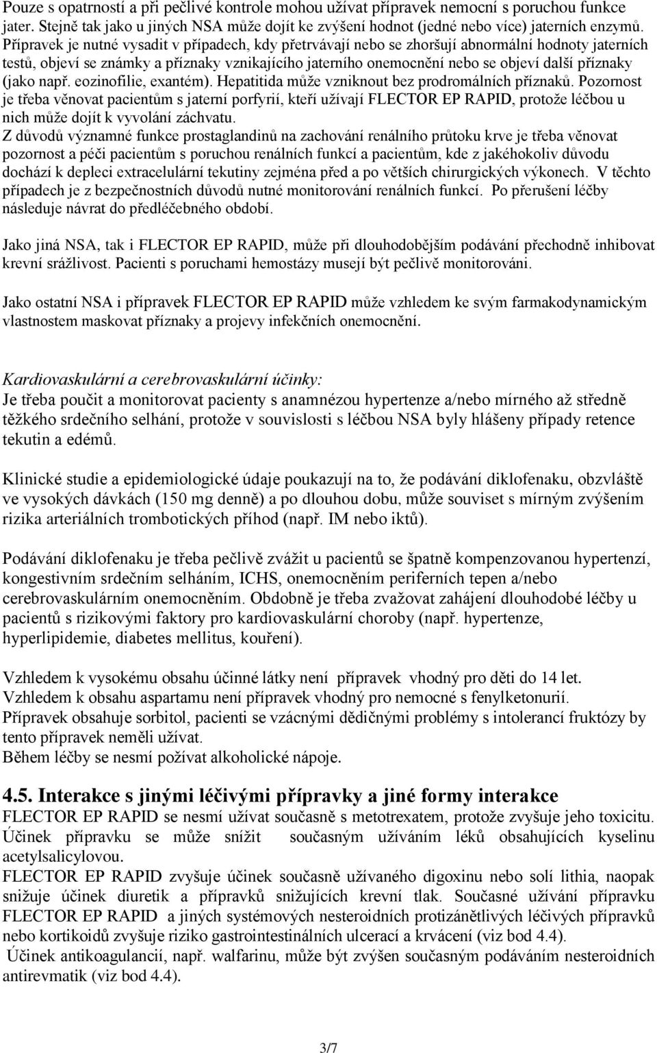 příznaky (jako např. eozinofilie, exantém). Hepatitida může vzniknout bez prodromálních příznaků.