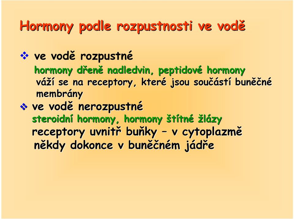 buněč ěčné membrány ve vodě nerozpustné steroidní hormony, hormony štítné