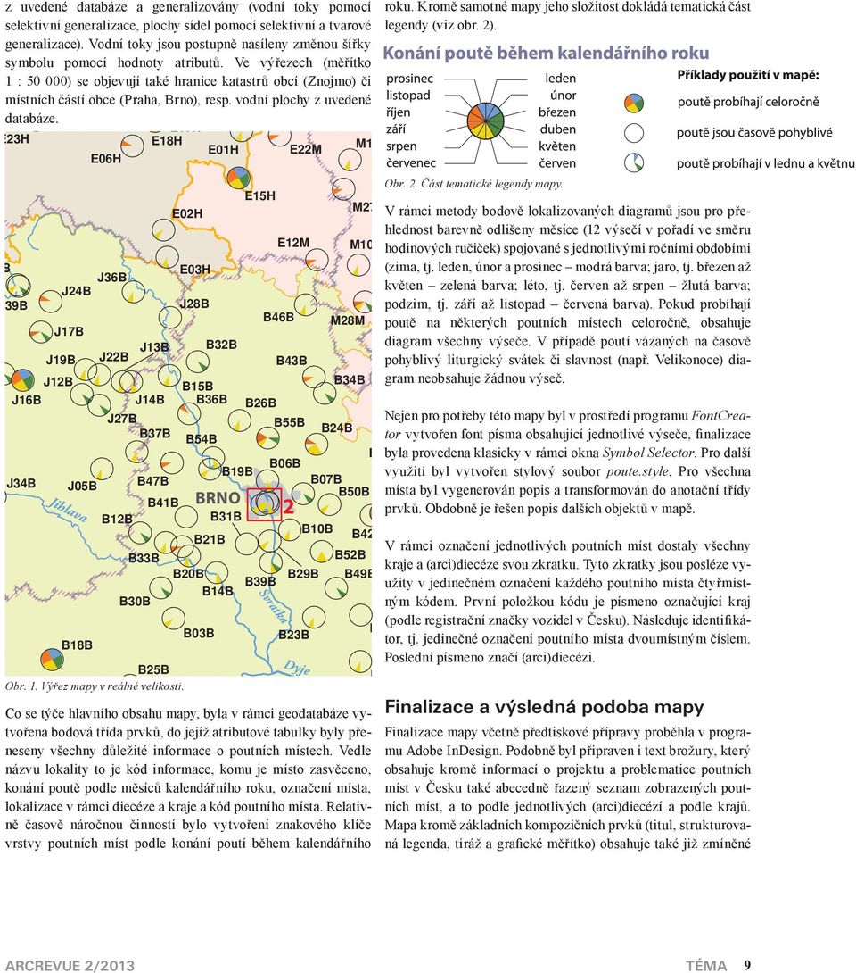 Kromě smotné mpy jeho složitost dokládá T04O temtická část Prdubice selektivní generlizce, plochy sídel pomocí selektivní tvrové legendy viz obr. 2). E07H M14M generlizce).