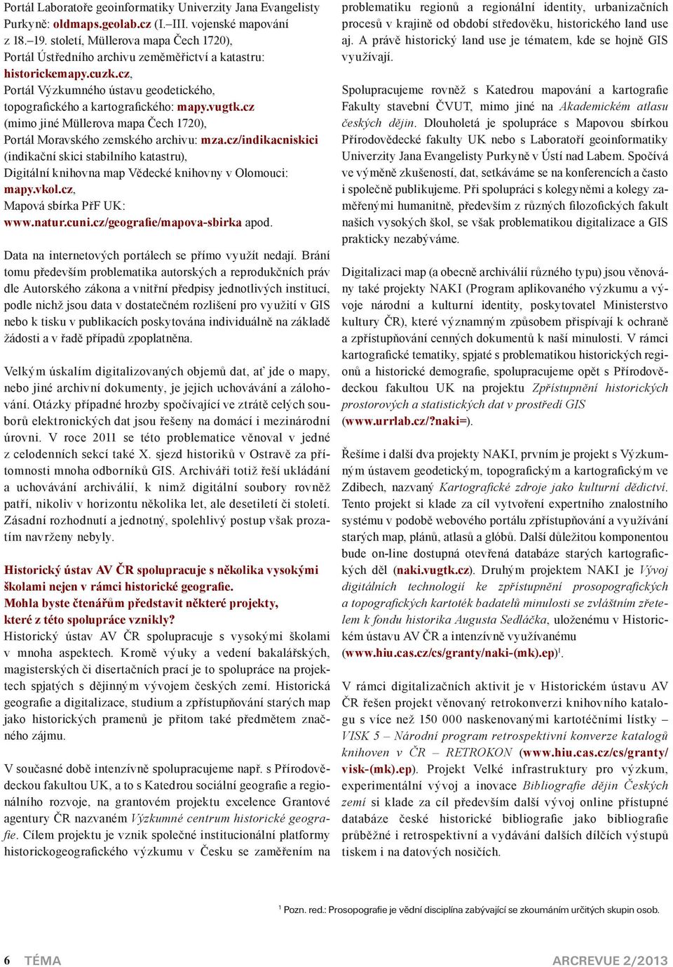 cz mimo jiné Müllerov mp Čech 1720), Portál Morvského zemského rchivu: mz.cz/indikcniskici indikční skici stbilního ktstru), Digitální knihovn mp Vědecké knihovny v Olomouci: mpy.vkol.