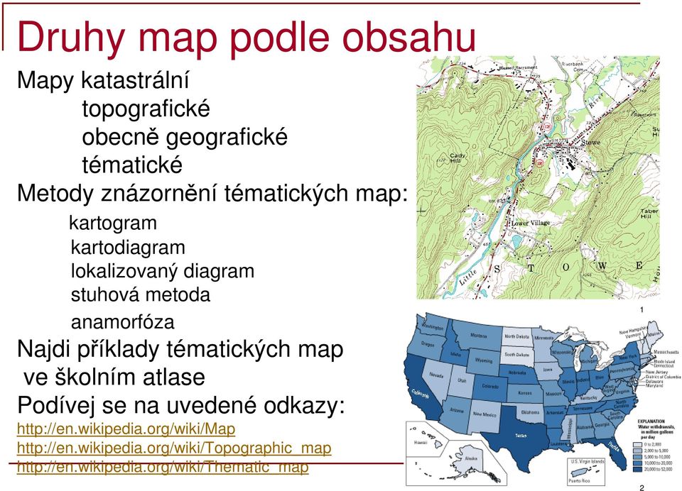 Najdi příklady tématických map ve školním atlase Podívej se na uvedené odkazy: http://en.