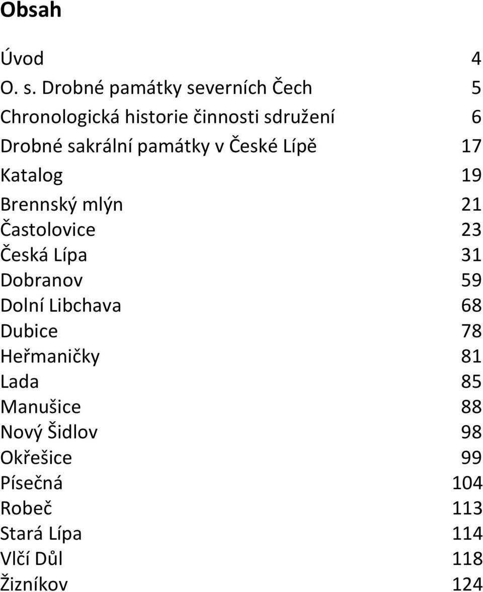 sakrální památky v České Lípě 17 Katalog 19 Brennský mlýn 21 Častolovice 23 Česká Lípa