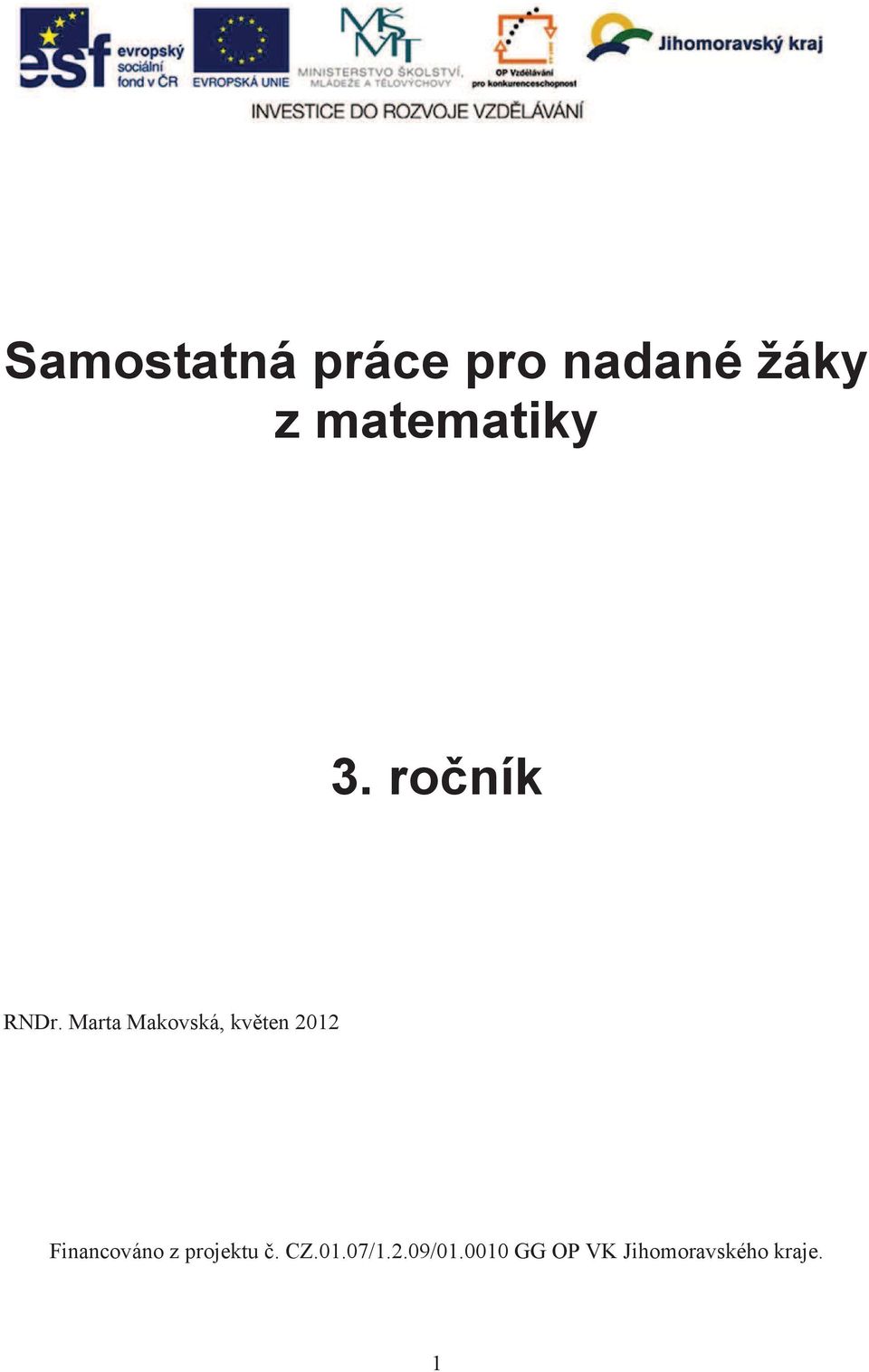 Marta Makovská, kvten 2012 Financováno z