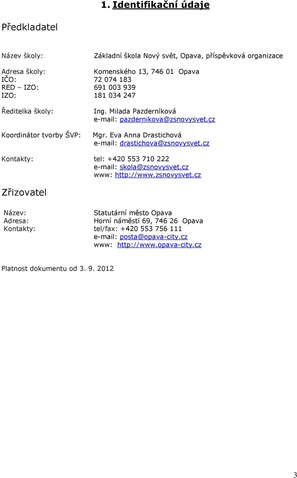 Eva Anna Drastichová e-mail: drastichova@zsnovysvet.
