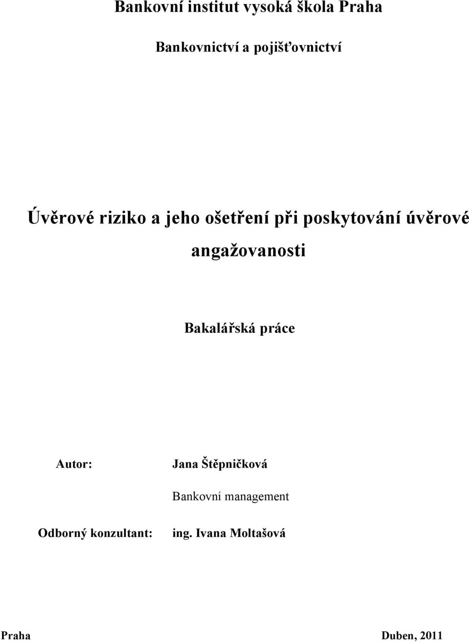 úvěrové angažovanosti Bakalářská práce Autor: Jana Štěpničková