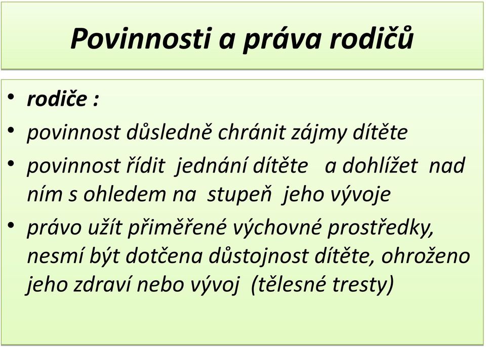 stupeň jeho vývoje právo užít přiměřené výchovné prostředky, nesmí být