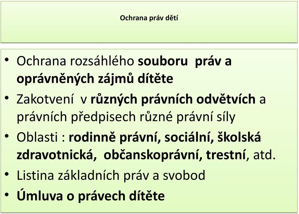 právní síly Oblasti : rodinně právní, sociální, školská zdravotnická,