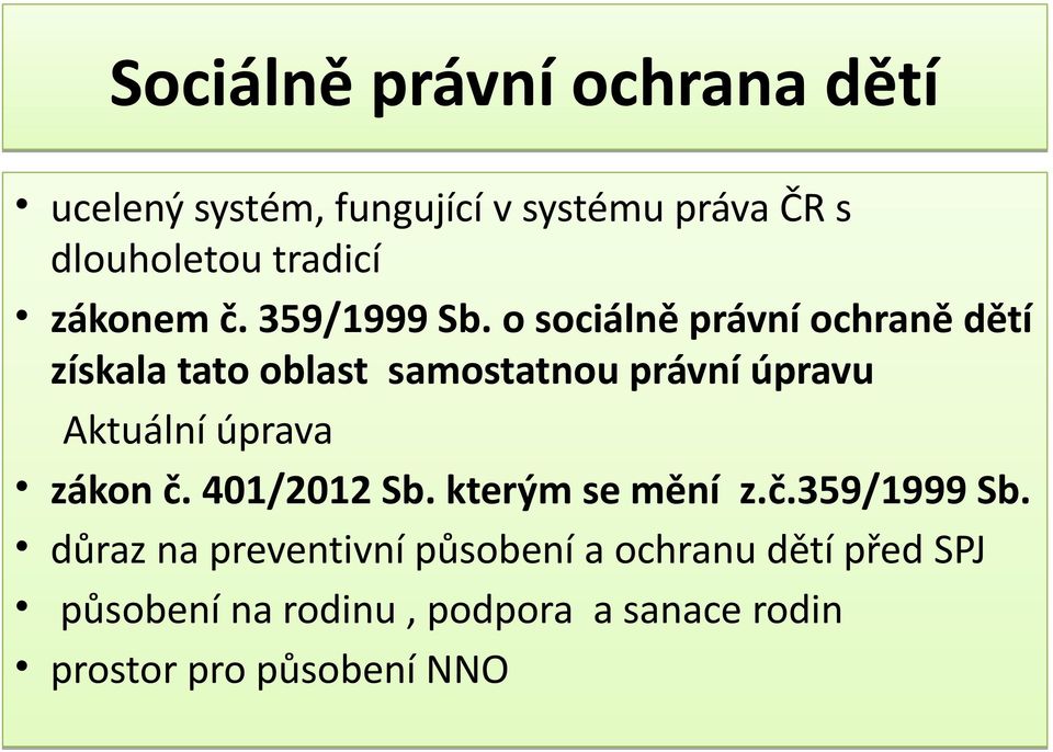 o sociálně právní ochraně dětí získala tato oblast samostatnou právní úpravu Aktuální úprava