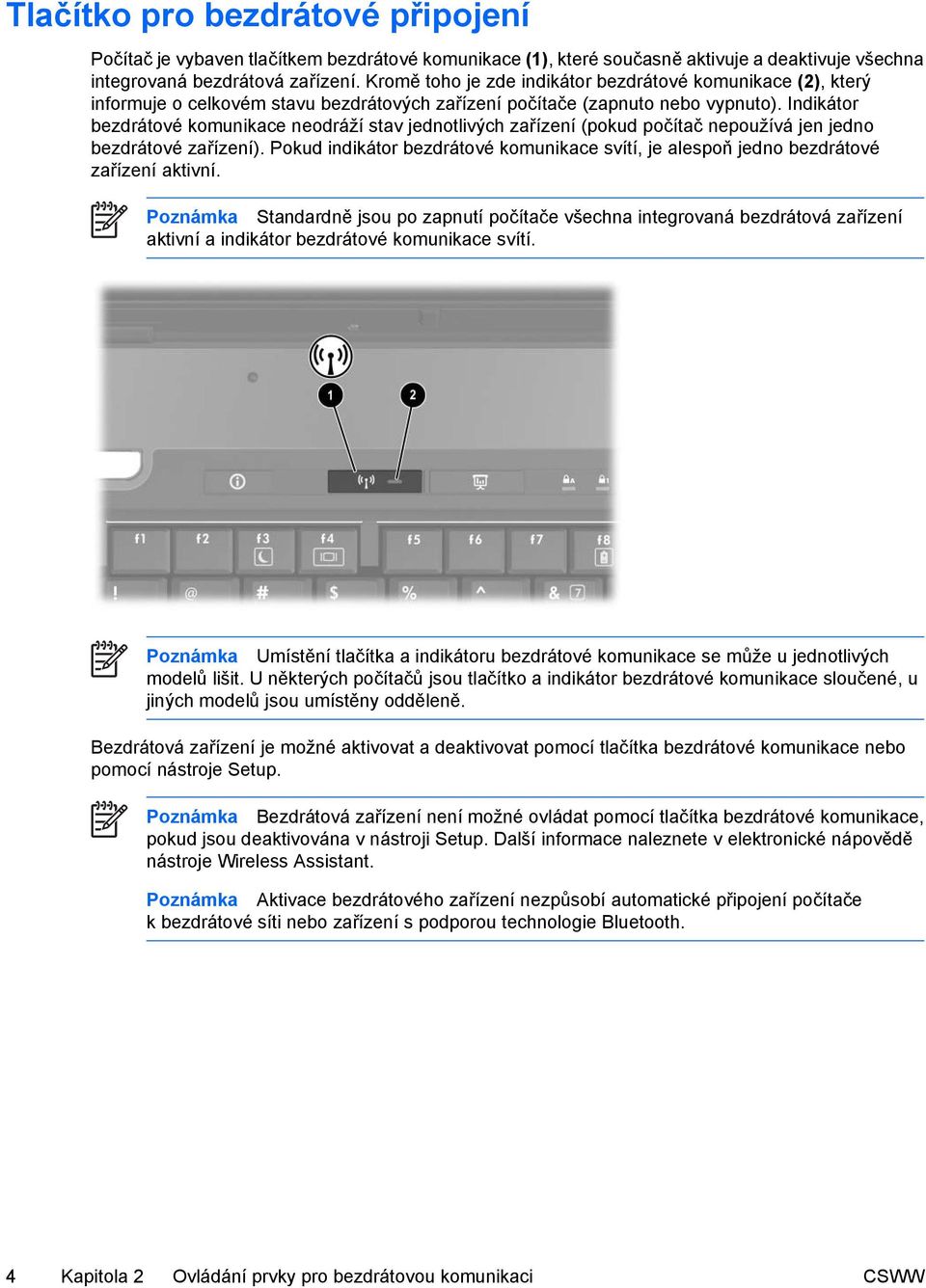 Indikátor bezdrátové komunikace neodráží stav jednotlivých zařízení (pokud počítač nepoužívá jen jedno bezdrátové zařízení).
