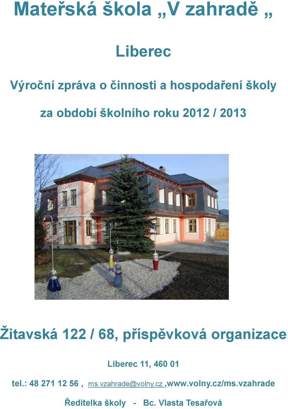 68, příspěvková organizace Liberec 11, 460 01 tel.: 48 271 12 56, ms.