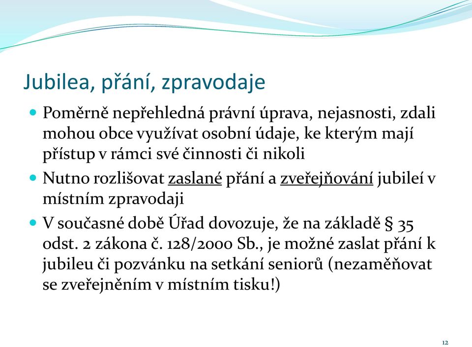 jubileí v místním zpravodaji V současné době Úřad dovozuje, že na základě 35 odst. 2 zákona č. 128/2000 Sb.