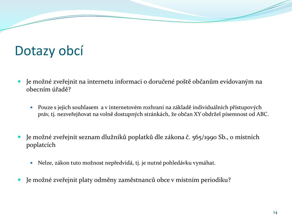 nezveřejňovat na volně dostupných stránkách, že občan XY obdržel písemnost od ABC.