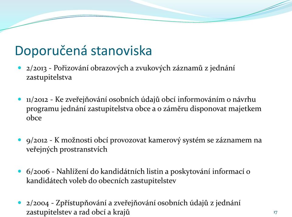 provozovat kamerový systém se záznamem na veřejných prostranstvích 6/2006 - Nahlížení do kandidátních listin a poskytování informací o