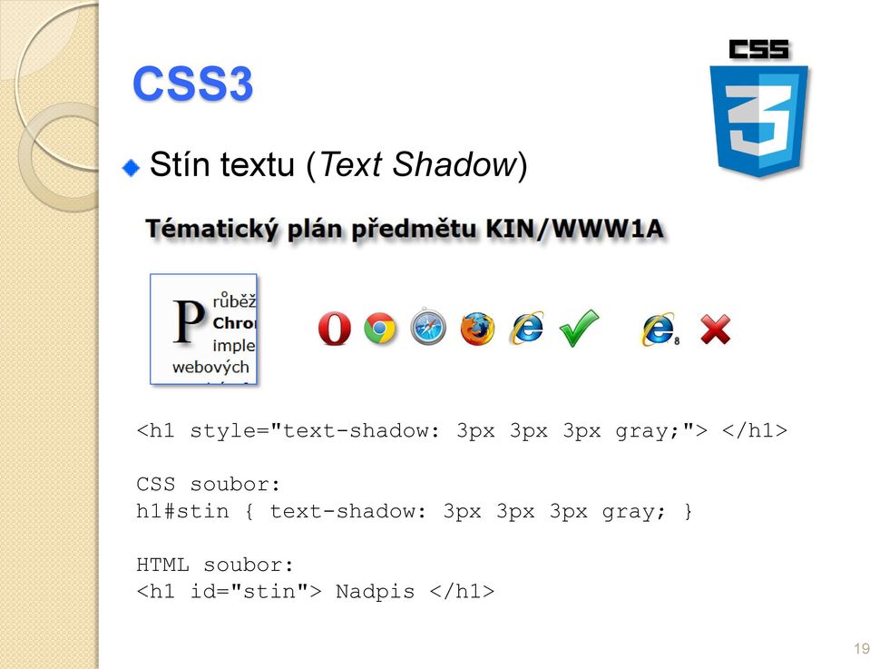 </h1> CSS soubor: h1#stin { text-shadow: 3px