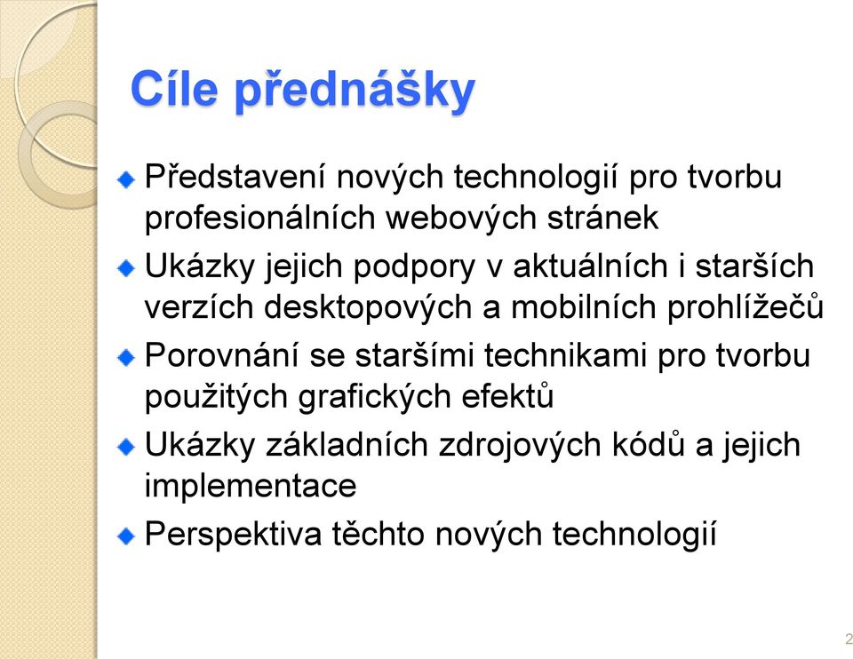 prohlížečů Porovnání se staršími technikami pro tvorbu použitých grafických efektů