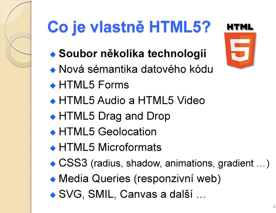 HTML5 Audio a HTML5 Video HTML5 Drag and Drop HTML5 Geolocation HTML5