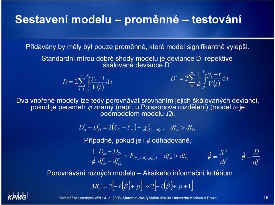 devancí, pokud je paamet ϕ známý (např. u Possonova ozdělení) (model ω je podmodelem modelu Ω).