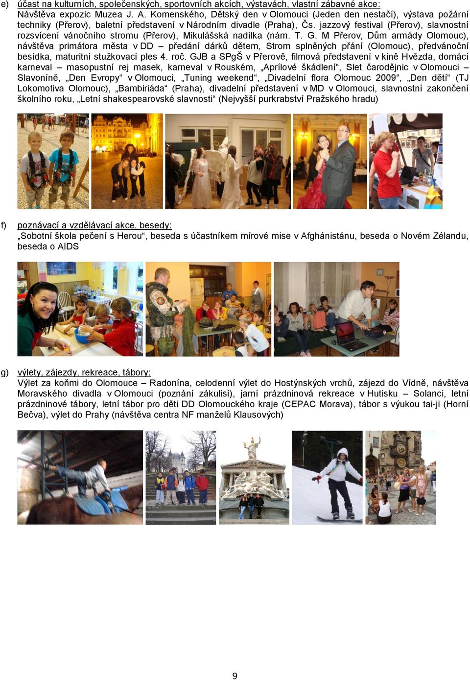 jazzový festival (Přerov), slavnostní rozsvícení vánočního stromu (Přerov), Mikulášská nadílka (nám. T. G.