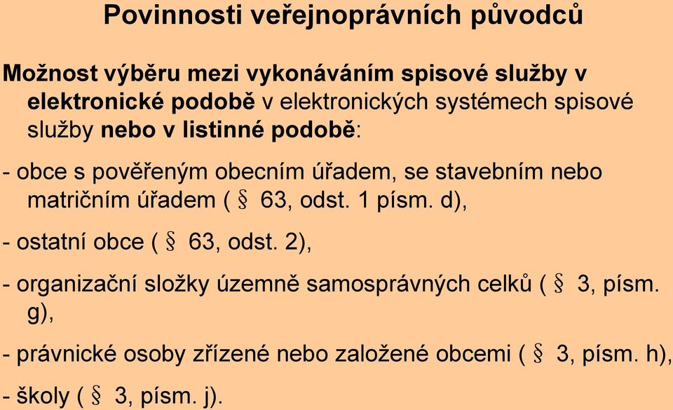 stavebním nebo matričním úřadem ( 63, odst. 1 písm. d), - ostatní obce ( 63, odst.