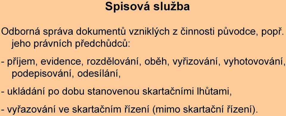 vyřizování, vyhotovování, podepisování, odesílání, - ukládání po dobu