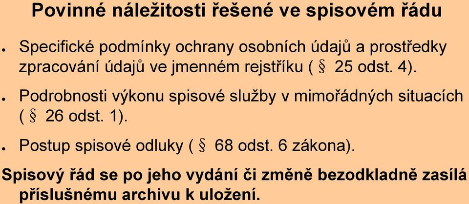 Podrobnosti výkonu spisové služby v mimořádných situacích ( 26 odst. 1).