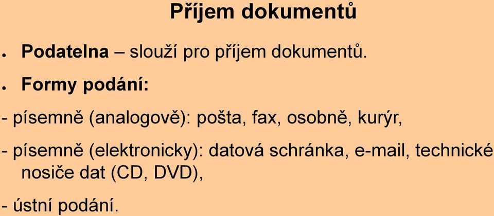 osobně, kurýr, - písemně (elektronicky): datová