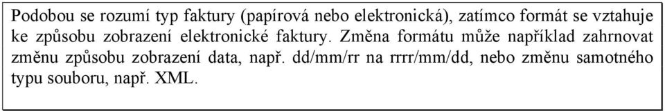 Změna formátu může například zahrnovat změnu způsobu zobrazení data,