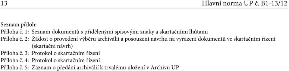 2: Žádost o provedení výběru archiválií a posouzení návrhu na vyřazení dokumentů ve skartačním řízení