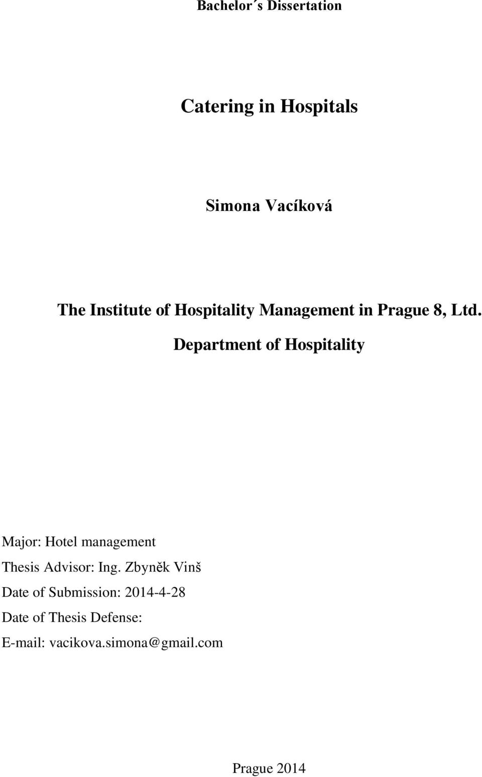 Department of Hospitality Major: Hotel management Thesis Advisor: Ing.